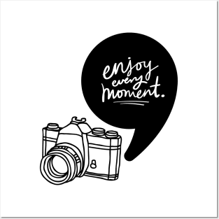 Enjoy every moment Posters and Art